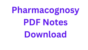 Pharmacognosy PDF Notes 2026 Download D Pharmacy 1st Year